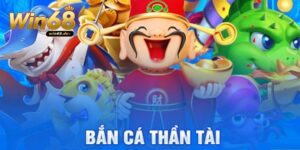 bắn cá thần tài win68